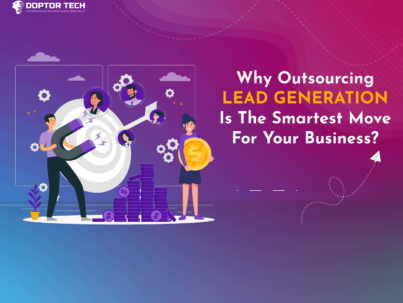 Why Outsourcing Lead Generation Is the Smartest Move for Your Business